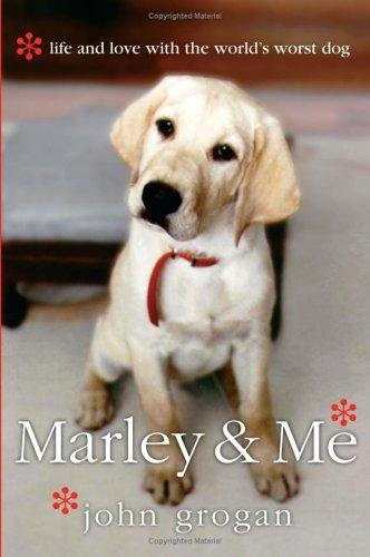John Grogan: Marley and me (2005, Morrow)