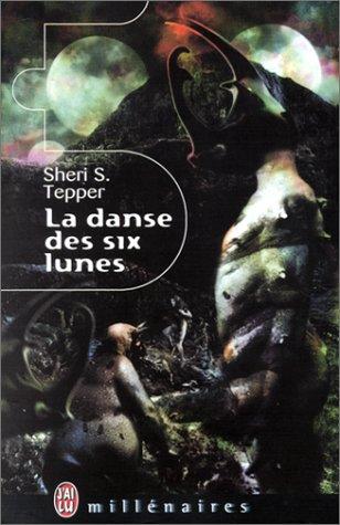 Sheri S. Tepper, Iawa Tate: La danse des six lunes (Paperback, French language, 2001, J'ai lu)