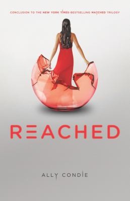 Ally Condie: Reached (Matched Trilogy, Book 3) (2012, Dutton Books)