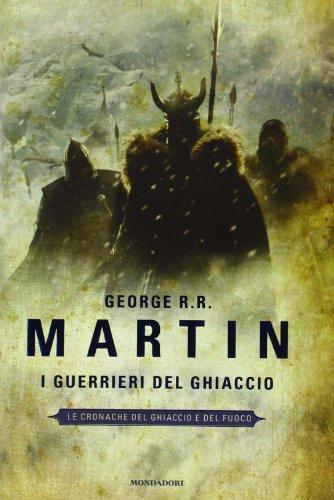 George R. R. Martin, George R. R. Martin, George R. R. Martin: Le cronache del Ghiaccio e del Fuoco (Italian language, 2011, Mondadori)