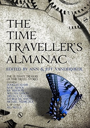 Jeff VanderMeer, Ann VanderMeer: The Time Traveller's Almanac: The Ultimate Treasury of Time Travel Fiction - Brought to You from the Future (2013, Head of Zeus)