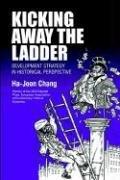 Ha-Joon Chang: Kicking away the ladder (2002, Anthem)