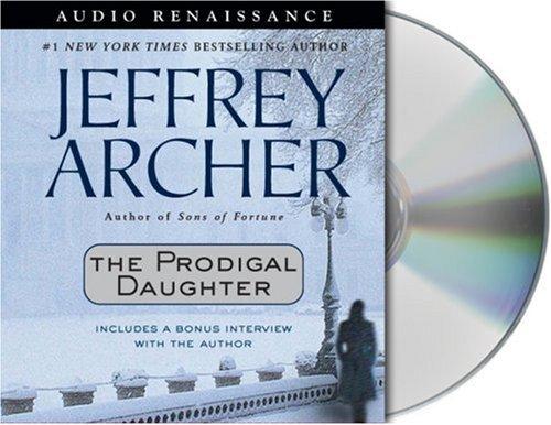 Jeffrey Archer: The Prodigal Daughter (AudiobookFormat, 2004, Audio Renaissance)