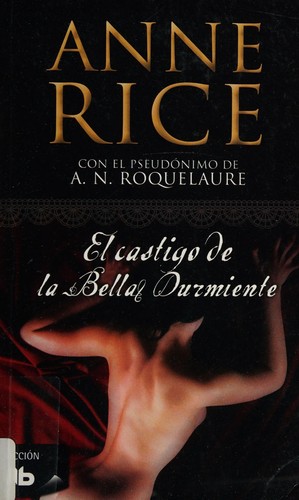Anne Rice: El castigo de la Bella Durmiente (Spanish language, 2012, Ediciones B)