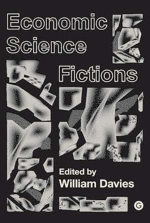 William Davies: Economic Science Fictions (2018)