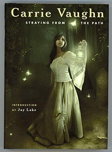 Carrie Vaughn, Jay Lake, Susan Justice: Straying From the Path (Hardcover, 2011, WSFA Press)