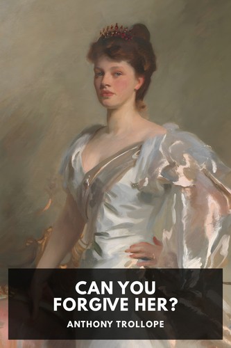 Anthony Trollope: Can You Forgive Her? (2022, Standard Ebooks)