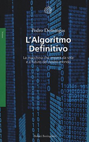 Pedro Domingos: L'algoritmo definitivo (Paperback, Italian language, 2016, Bollati Boringhieri)