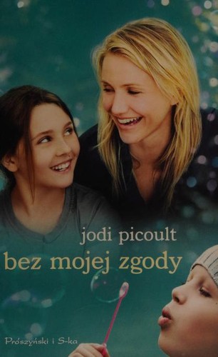 Jodi Picoult: Bez mojej zgody (2009, Prószyński i S-ka)