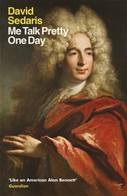 David Sedaris: Me talk pretty one day (2002, Abacus)