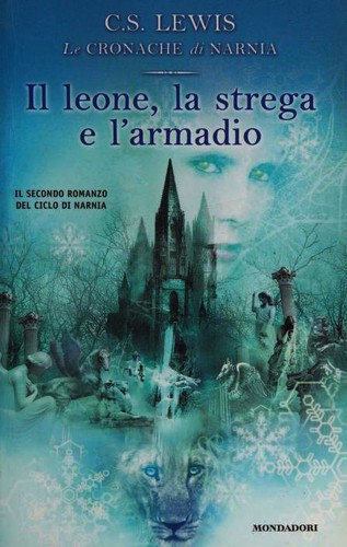 C. S. Lewis, Hiawyn Oram, Tudor Humphries: Il leone, la strega e l'armadio (Paperback, Italian language, 2003, Mondadori)