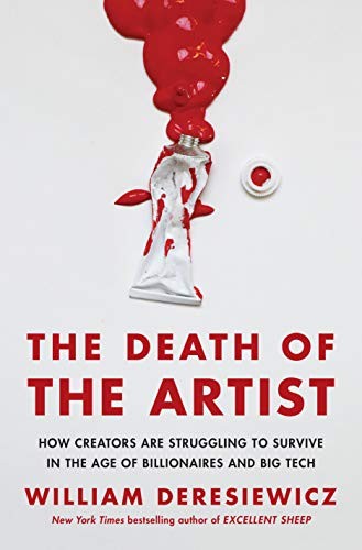 William Deresiewicz: The Death of the Artist (Hardcover, 2020, Henry Holt and Co.)