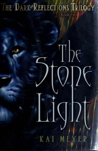 Kai Meyer: The stone light (Hardcover, 2007, Margaret K. McElderry Books)