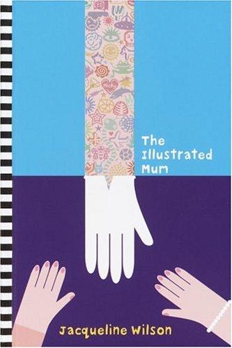 Jacqueline Wilson: The illustrated Mum (2005, Delacorte Press)