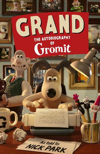 Nick Park, Gromit: Grand: The Autobiography of Gromit (Hardcover, 2026, Ebury Publishing)