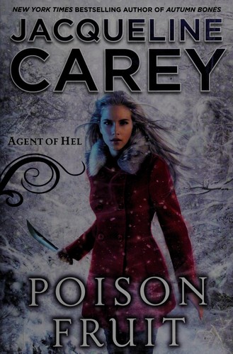 Jacqueline Carey: Poison Fruit: Agent of Hel (2014, Roc Hardcover, Ace)