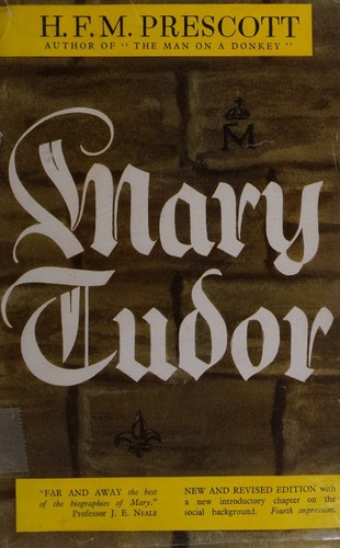 H. F. M. (Hilda Frances Margaret) Prescott: Mary Tudor (1958, Eyre and Spottiswoode)