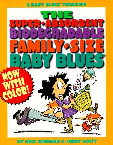Rick Kirkman: The super-absorbent biodegradable family-size Baby Blues (1997, Andrews McMeel)