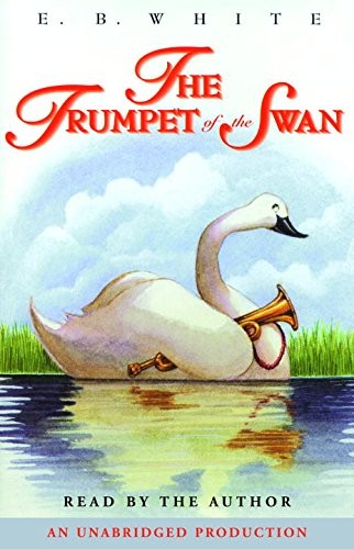 E. B. White: The Trumpet of the Swan (AudiobookFormat, 2001, Listening Library)