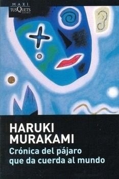 村上春樹: Crónica del pájaro que da cuerda al mundo (Spanish language, 2012, Tusquets)