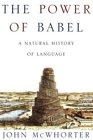 John McWhorter: The Power of Babel (Hardcover, 2002, W. H. Freeman)