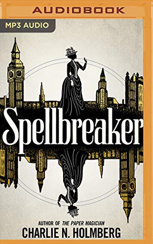 Charlie N. Holmberg, Elizabeth Knowelden, Joel Froomkin: Spellbreaker (AudiobookFormat, 2020, Brilliance Audio)