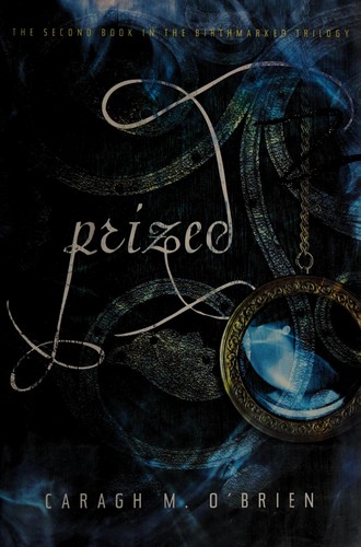 Caragh M. O'Brien: Prized (2011, Roaring Brook Press)