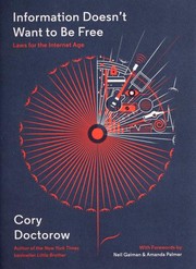 Cory Doctorow (Duplicate): Information Doesn't Want to Be Free (2014, McSweeney's)