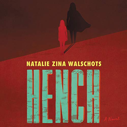 Natalie Zina Walschots: Hench (AudiobookFormat, 2020, Harpercollins, HarperCollins B and Blackstone Publishing)