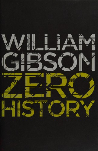 William Gibson (unspecified): Zero History (2010, Viking)