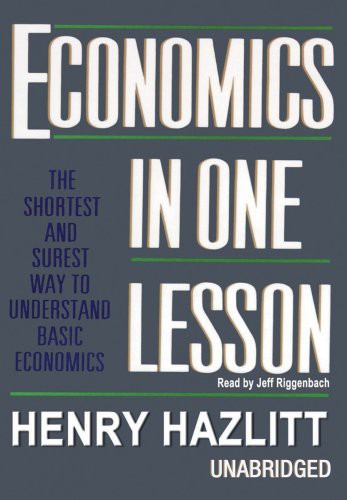 Henry Hazlitt, Jeff Riggenbach: Economics in One Lesson (AudiobookFormat, 2009, Blackstone Audio, Inc., Blackstone Audiobooks)