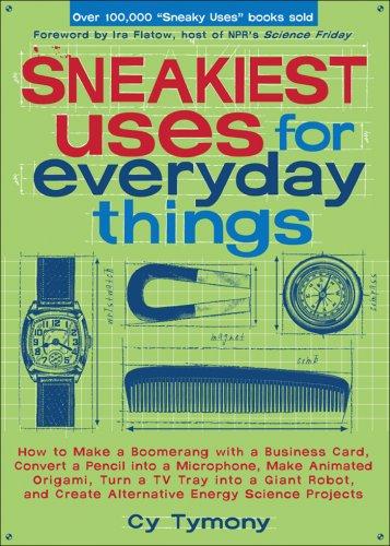 Cy Tymony: Sneakiest Uses for Everyday Things (Paperback, 2007, Andrews McMeel Publishing, Andrews McMeel Publ.)