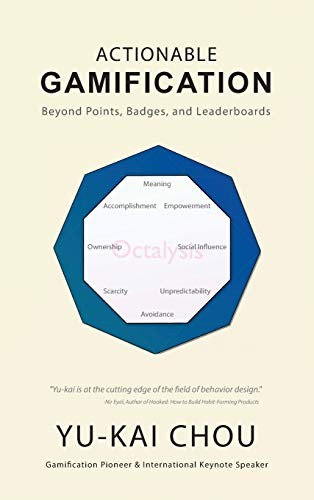 Yu-Kai Chou: Actionable Gamification - Beyond Points, Badges, and Leaderboards (Hardcover, 2017, Yu-Kai Chou)