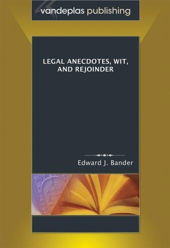 Edward J. Bander: Legal Anecdotes, Wit, and Rejoinder (Paperback, 2007, Vandeplas Publishing)