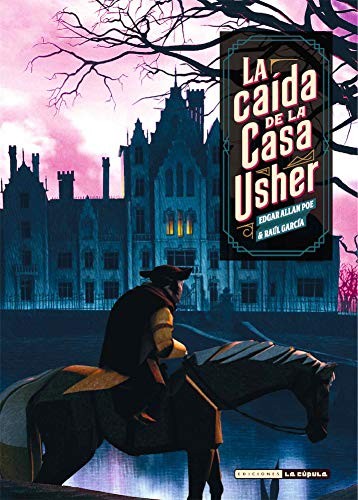 Edgar Allan Poe, Raúl Garcia: La caída de la Casa Usher (Hardcover, Ediciones La Cúpula, S.L.)