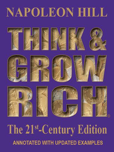 Napoleon Hill: Think and Grow Rich: The 21st-Century Edition (EBook, 2008, Highroads Media, Inc.)