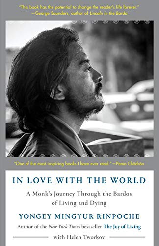 Yongey Mingyur Rinpoche, Helen Tworkov: In Love with the World (Paperback, 2021, Random House Trade Paperbacks)