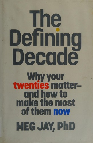 Meg Jay: The defining decade (2012, Twelve)