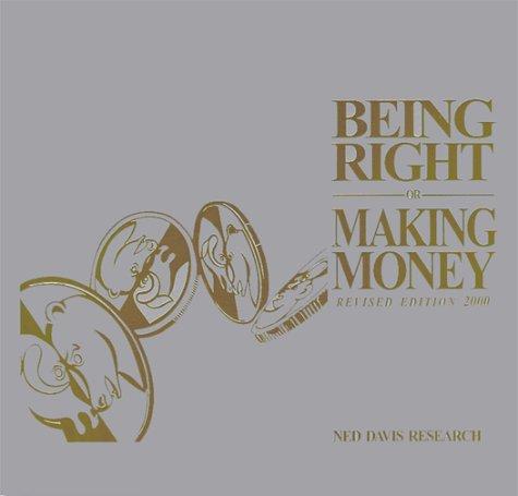 Ned Davis: Being Right or Making Money (Paperback, 2000, Ned Davis Research Inc)