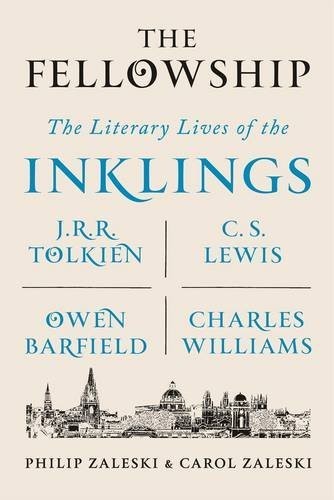 Philip Zaleski, Carol Zaleski: The Fellowship : The Literary Lives of the Inklings (Paperback, 2016, Farrar, Straus and Giroux)