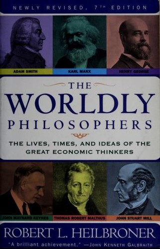 Robert Louis Heilbroner: The Worldly Philosophers (Paperback, 1999, Touchstone)