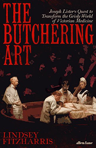 Lindsey Fitzharris: The Butchering Art (Hardcover, Allen Lane)