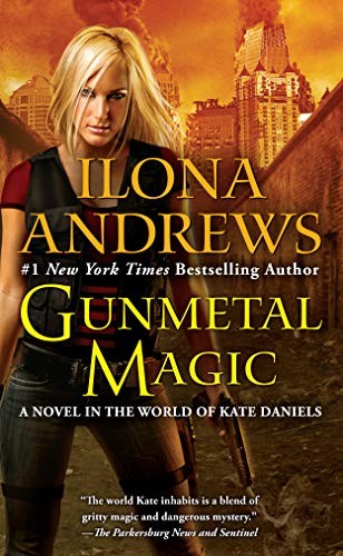 Ilona Andrews: Gunmetal Magic: A Novel in the World of Kate Daniels (2012, Ace)