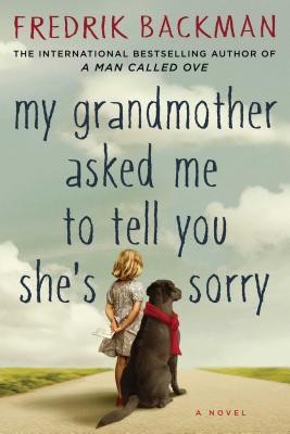 Fredrik Backman: My Grandmother Asked Me to Tell You She's Sorry (2015, Atria, Atria Books)