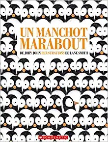 Jory John, Lane Smith: Manchot Marabout (French language, 2017, Scholastic Canada, Limited)