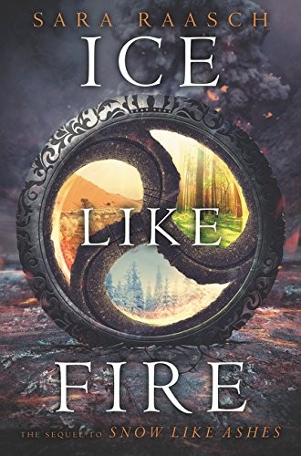 Sara Raasch: Ice Like Fire (Snow Like Ashes) (2015, Balzer + Bray)