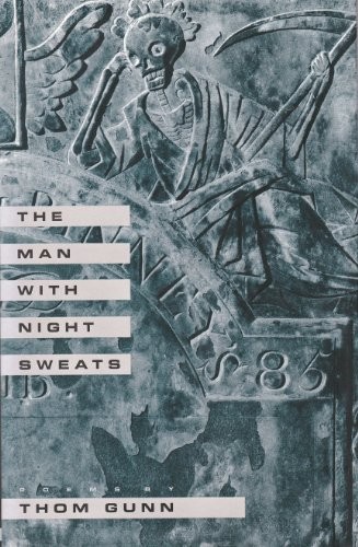 Thom Gunn: The man with night sweats (1992, Farrar Straus Giroux)