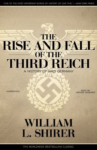 Grover Gardner, William L. Shirer: The Rise and Fall of the Third Reich (AudiobookFormat, 2010, Blackstone Audio, Inc., Blackstone Audiobooks)