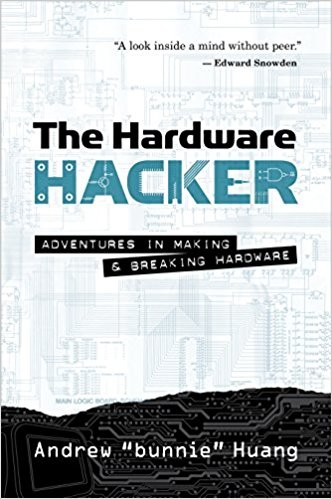 Andrew "Bunnie" Huang: The Hardware Hacker (Hardcover, 2017, No Starch Press)