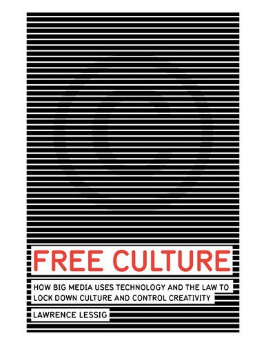 Lawrence Lessig: Free culture (2004, Penguin Press)